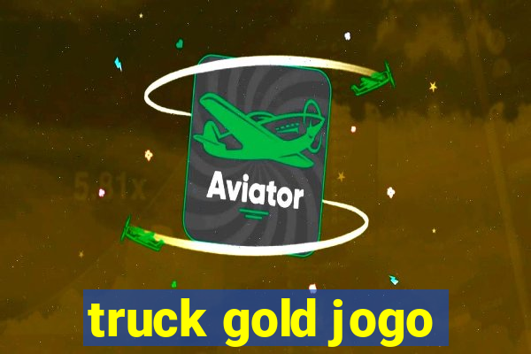 truck gold jogo